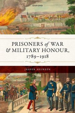 Prisoners of War and Military Honour, 1789-1918 - Heinzen, Jasper