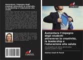 Aumentare l'impegno degli studenti attraverso la creatività, la leadership e l'educazione alla salute Aumentare l'impegno degli studenti attraverso la creatività, la leadership e l'educazione alla salute