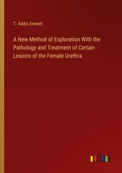 A New Method of Exploration With the Pathology and Treatment of Certain Lesions of the Female Urethra