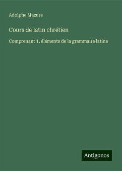 Cours de latin chrétien - Mazure, Adolphe