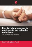 Dor devida a excesso de nocicepção em cuidados paliativos Dor devida a excesso de nocicepção em cuidados paliativos