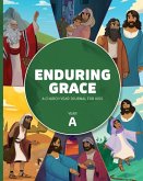 Enduring Grace: A Church Year Journal for Kids, Year a Enduring Grace: A Church Year Journal for Kids, Year a