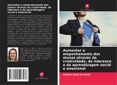 Aumentar o empenhamento dos alunos através da criatividade, da liderança e da aprendizagem social e emocional Aumentar o empenhamento dos alunos através da criatividade, da liderança e da aprendizagem social e emocional