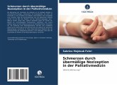 Schmerzen durch übermäßige Nozizeption in der Palliativmedizin Schmerzen durch übermäßige Nozizeption in der Palliativmedizin