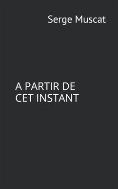 A PARTIR DE CET INSTANT - Muscat, Serge