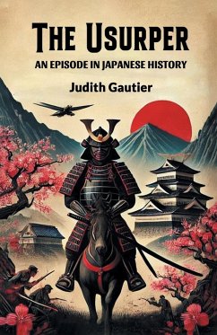 The Usurper An Episode in Japanese History - Gautier, Judith