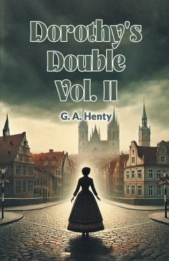 Dorothy's Double Vol. II - Henty, G A