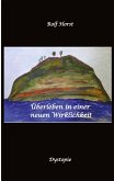 Überleben in einer neuen Wirklichkeit, Dystopie, Klimawandel, Tsunami, Bio, Bergbauernhof, Autismus, Trenntoilette, Windkraft, Photovoltaik, Solar, Wasserverbrauch, Konsumverhalten Überleben in einer neuen Wirklichkeit, Dystopie, Klimawandel, Tsunami, Bio, Bergbauernhof, Autismus, Trenntoilette, Windkraft, Photovoltaik, Solar, Wasserverbrauch, Konsumverhalten