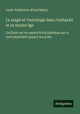 La magie et l'astrologie dans l'antiquité et au moyen âge La magie et l'astrologie dans l'antiquité et au moyen âge