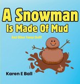 A Snowman Is Made Of Mud A Snowman Is Made Of Mud