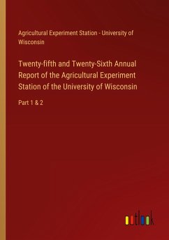 Twenty-fifth and Twenty-Sixth Annual Report of the Agricultural Experiment Station of the University of Wisconsin