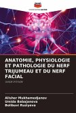 ANATOMIE, PHYSIOLOGIE ET PATHOLOGIE DU NERF TRIJUMEAU ET DU NERF FACIAL ANATOMIE, PHYSIOLOGIE ET PATHOLOGIE DU NERF TRIJUMEAU ET DU NERF FACIAL