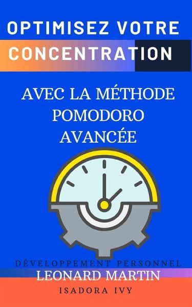 Optimisez Votre Concentration avec la Méthode Pomodoro Avancée