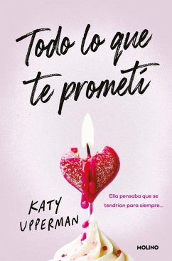 Cover Todo Lo Que Te Prometí. Ella Pensaba Que Se Tendrían Para Siempre / Everything I Promised You. She Thought They Had Forever