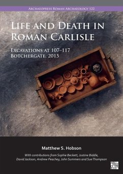 Life and Death in Roman Carlisle - Hobson, Matthew S. (Associate Director / Honorary Visiting Fellow, W