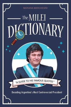 THE MILEI DICTIONARY - A Guide to his Famous Quotes - Marchesini, Mariana