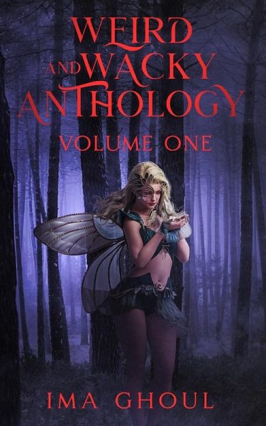 Weird And Wacky Anthology Weird And Wacky Anthology