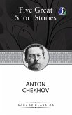 Five Great Short Stories of Anton Chekhov (The Black Monk, The House with the Mezzanine, Gooseberries, The Lady with the Toy Dog & Peasants) Five Great Short Stories of Anton Chekhov (The Black Monk, The House with the Mezzanine, Gooseberries, The Lady with the Toy Dog & Peasants)