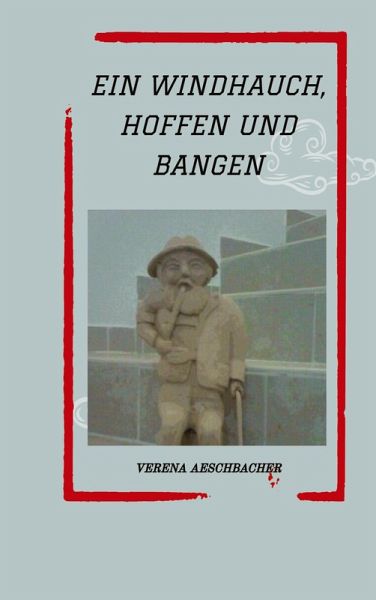 EIN WINDHAUCH, HOFFEN UND BANGEN EIN WINDHAUCH, HOFFEN UND BANGEN