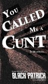 You Called Me a Cunt You Called Me a Cunt