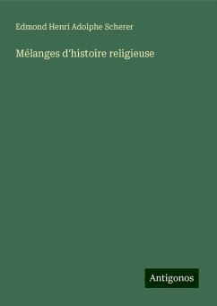 Mélanges d'histoire religieuse - Scherer, Edmond Henri Adolphe