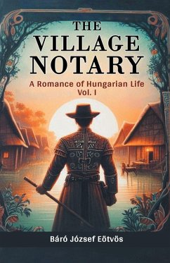 The Village Notary A Romance of Hungarian Life Vol. I Cover The Village Notary A Romance of Hungarian Life Vol. I