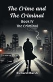 The Crime And The Criminal Book IV The Criminal The Crime And The Criminal Book IV The Criminal