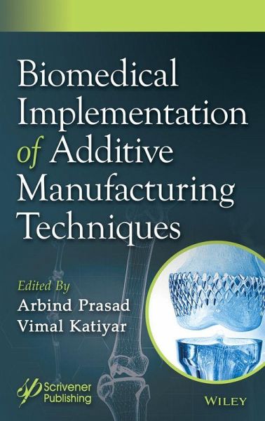 Biomedical Implementation of Additive Manufacturing Techniques Biomedical Implementation of Additive Manufacturing Techniques