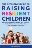 The Definitive Guide to Raising Resilient Children