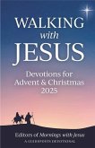 Walking with Jesus: Devotions for Advent & Christmas 2025 Walking with Jesus: Devotions for Advent & Christmas 2025
