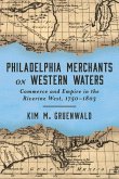 Philadelphia Merchants on Western Waters Philadelphia Merchants on Western Waters