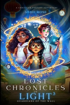Lost Chronicles of Light Book 3 - Rose, Abbie; Rose, Abiegail