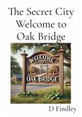 The Secret City Welcome to Oak Bridge