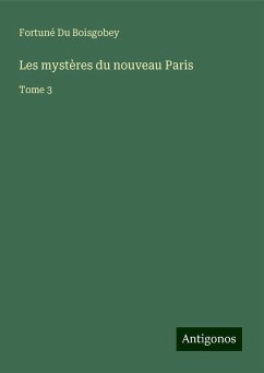 Les mystères du nouveau Paris - Boisgobey, Fortuné Du