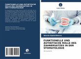 FUNKTIONELLE UND ÄSTHETISCHE ROLLE DES ZAHNERSATZES IN DER STOMATOLOGIE FUNKTIONELLE UND ÄSTHETISCHE ROLLE DES ZAHNERSATZES IN DER STOMATOLOGIE