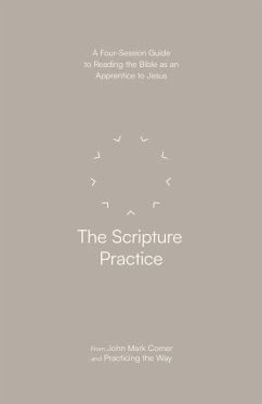 The Scripture Practice - Comer, John Mark; Practicing the Way