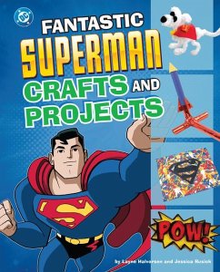 Fantastic Superman Crafts and Projects - Rusick, Jessica; Halverson, Layne