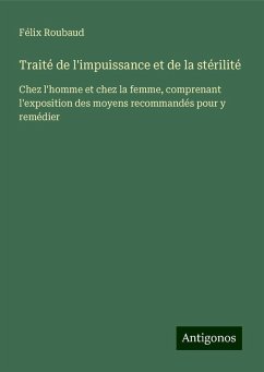 Traité de l'impuissance et de la stérilité - Roubaud, Félix