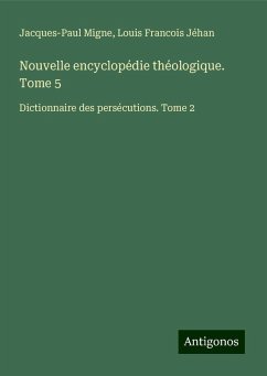 Nouvelle encyclopédie théologique. Tome 5 - Migne, Jacques-Paul; Jéhan, Louis Francois