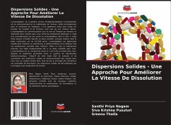 Dispersions Solides - Une Approche Pour Améliorer La Vitesse De Dissolution - Nagam, Santhi Priya;Pusuluri, Siva Krishna;Thalla, Sreenu