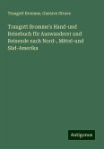 Traugott Bromme's Hand-und Reisebuch für Auswanderer und Reisende nach Nord-, Mittel-und Süd-Amerika Traugott Bromme's Hand-und Reisebuch für Auswanderer und Reisende nach Nord-, Mittel-und Süd-Amerika