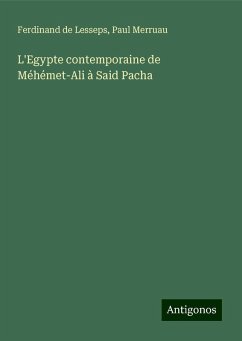 L'Egypte contemporaine de Méhémet-Ali à Said Pacha - Lesseps, Ferdinand De; Merruau, Paul