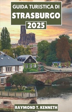 Guida turistica di Strasburgo 2025 - T. Kenneth, Raymond