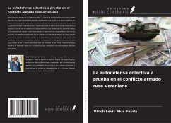 La autodefensa colectiva a prueba en el conflicto armado ruso-ucraniano - Nkie Fouda, Ulrich Levis