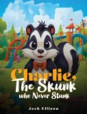 Charlie, The Skunk Who Never Stunk Charlie, The Skunk Who Never Stunk