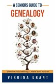 A Seniors Guide to Genealogy A Seniors Guide to Genealogy