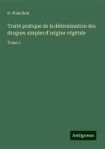 Traité pratique de la détermination des drogues simples d'origine végétale