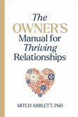 The Owner's Manual for Thriving Relationships The Owner's Manual for Thriving Relationships