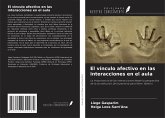 El vínculo afectivo en las interacciones en el aula El vínculo afectivo en las interacciones en el aula