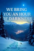 We Bring You an Hour of Darkness We Bring You an Hour of Darkness